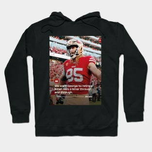 San Francisco 49ers John Lynch We want George to retire a Niner He’s a Niner through and through Poster Hoodie